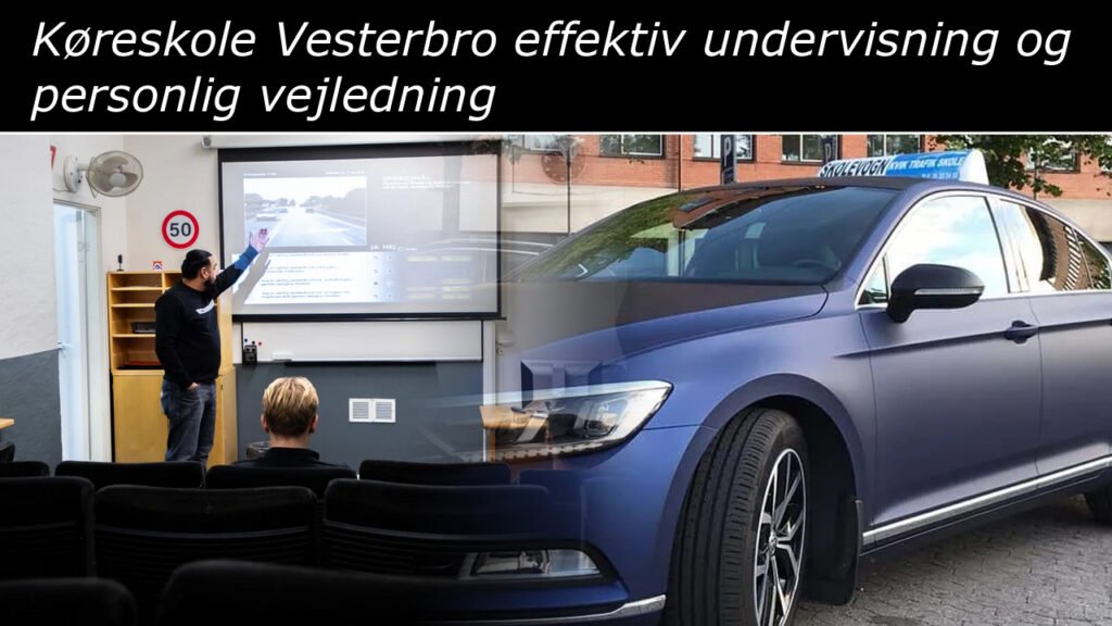 Køreskole Vesterbro effektiv undervisning og personlig vejledning